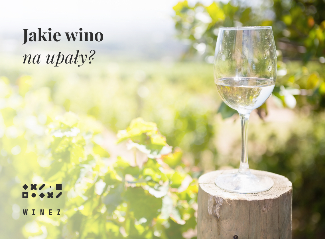 Jakie wino na lato? Poznaj najlepsze wina na upały!